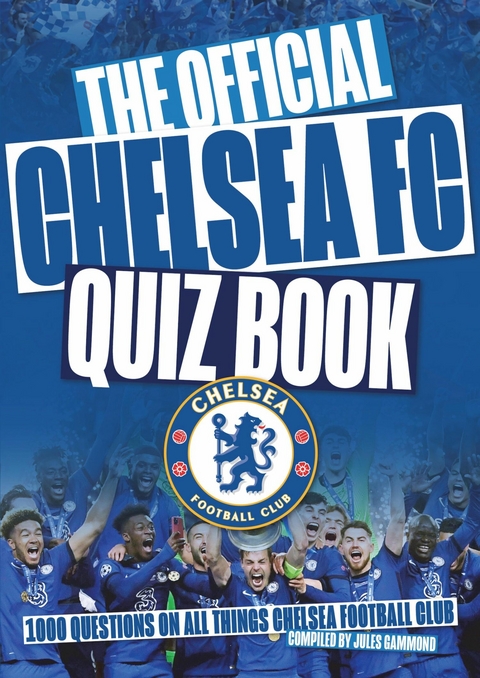 Chelsea FC Quiz Book -  Jules Gammond