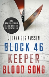 Roy & Castells series by Queen of French Noir Johana Gustawsson (Books 1-3 in the addictive, breathtaking, award-winning series: Block 46, Keeper and Blood Song) -  Johana Gustawsson