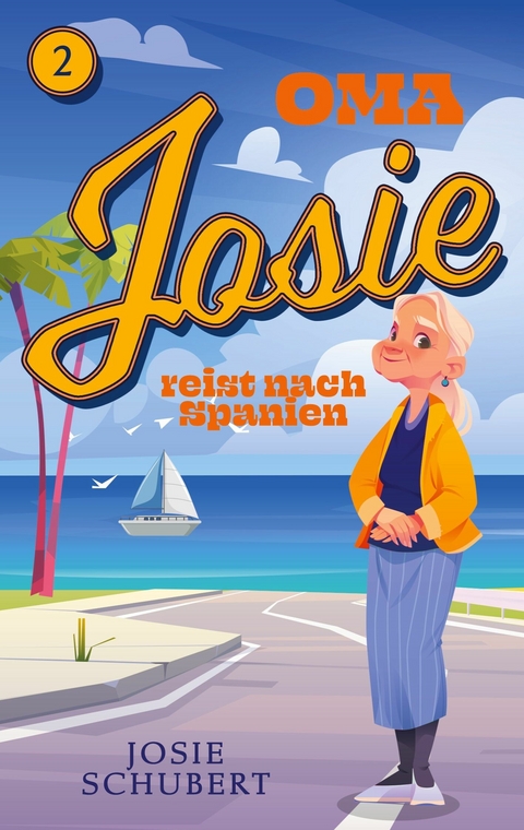 Oma Josie reist nach Spanien - Josie Schubert