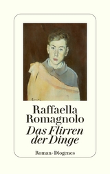 Das Flirren der Dinge -  Raffaella Romagnolo