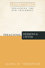 Preaching Hebrews and 1 Peter -  James W. Thompson