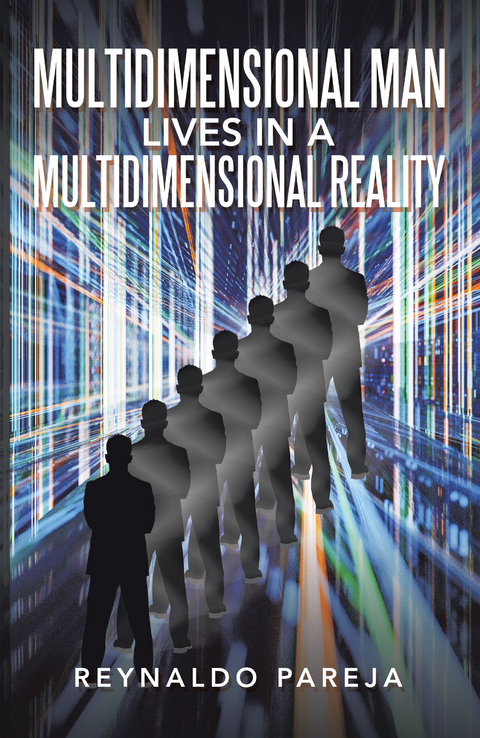 Multidimensional Man Lives in a               Multidimensional Reality -  Reynaldo Pareja