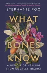 What My Bones Know - Stephanie Foo