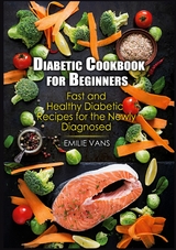 Diabetic Cookbook For Beginners - Emilie Vans