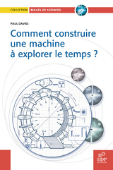 Comment construire une machine à explorer le temps ? - Paul Davies