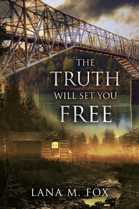 Truth Will Set You Free -  Lana M. Fox