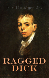 Ragged Dick - Horatio Alger Jr.