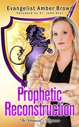 Prophetic Reconstruction -  Amber Brown