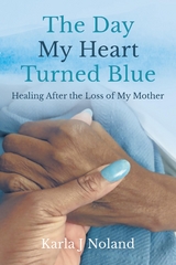 Day My Heart Turned Blue -  Karla J Noland