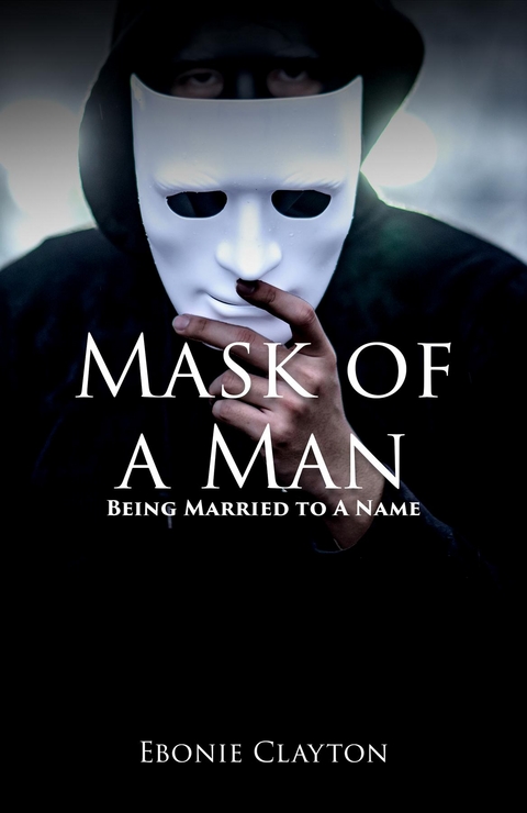 Mask Of A Man - Ebonie Clayton