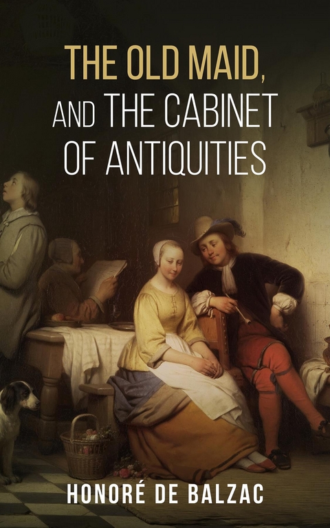 Old Maid, and, the Cabinet of Antiquities -  Honore de Balzac