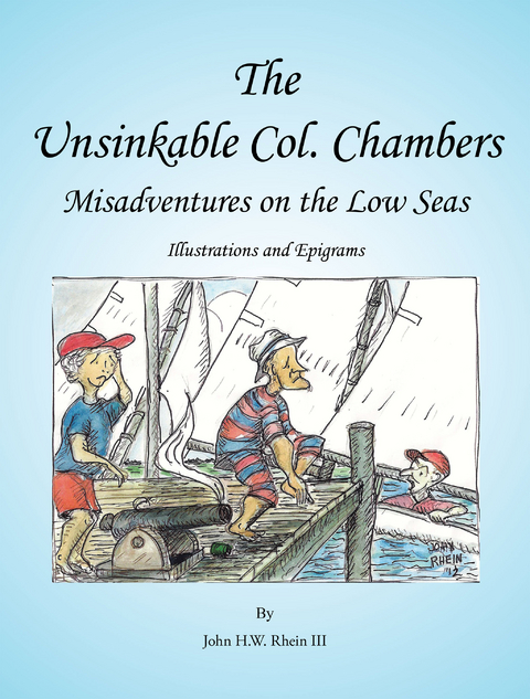 The Unsinkable Col. Chambers - John H.W. Rhein III