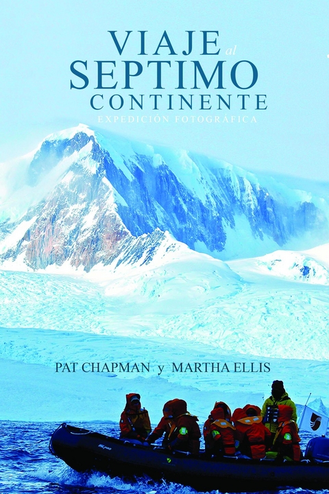 Viaje al Septimo Continente - Expedición fotográfica - Pat Champan, Martha Ellis