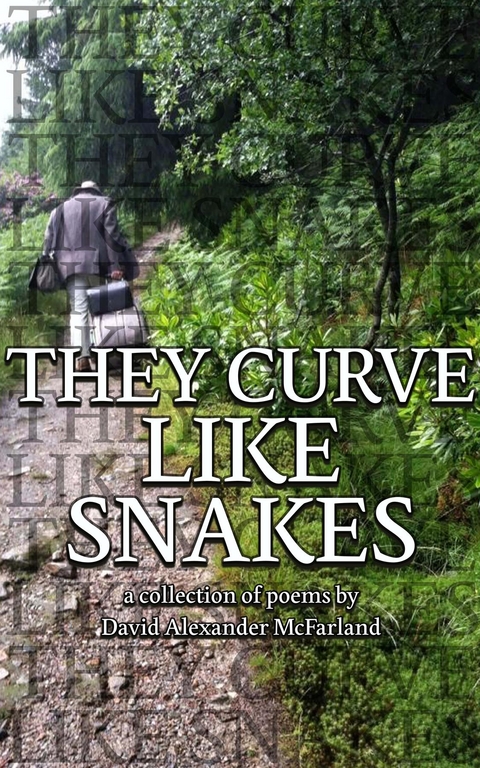 They Curve Like Snakes - David Alexander McFarland