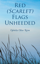 Red (Scarlet) Flags Unheeded -  Ophelia Olive Reim