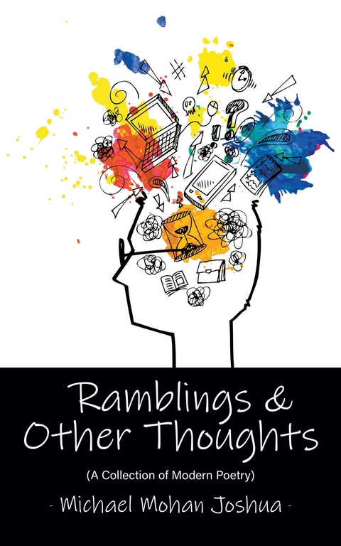 Ramblings & Other Thoughts - A Collection of Modern Poetry -  MICHAEL MOHAN JOSHUA