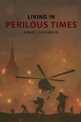 Living In Perilous Times -  Robert L. Shepherd
