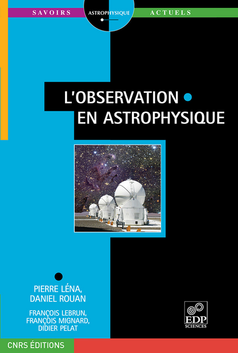 L'observation en astrophysique - François Lebrun, Pierre Léna, François Mignard, Didier Pelat, Daniel Rouan