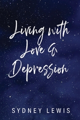 Living with Love & Depression -  Sydney Lewis