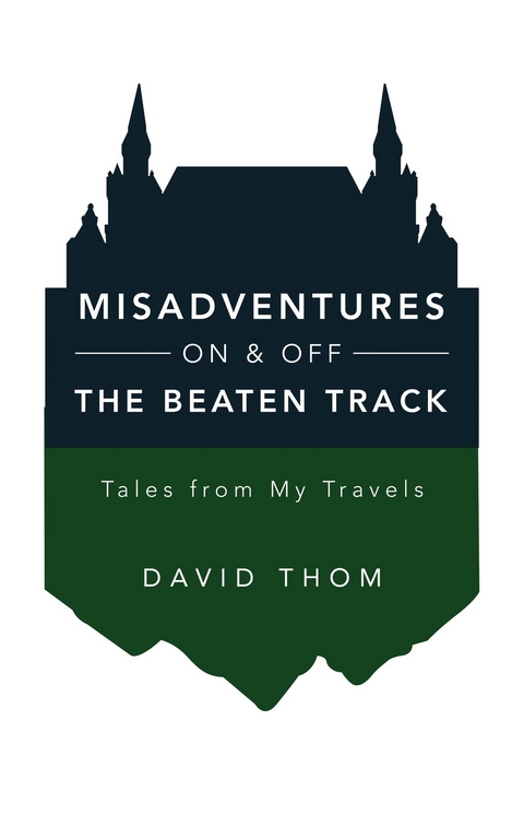 Misadventures On & Off the Beaten Track - David Thom