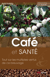 Café et santé - Astrid Nehlig