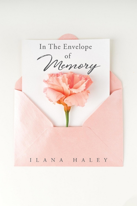 In The Envelope of Memory -  Ilana Haley