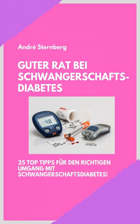 Guter Rat bei Schwangerschaftsdiabetes - Andre Sternberg