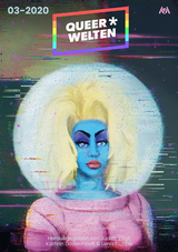 Queer*Welten 03-2020 -  James Mendez Hodes,  A?k?n-Hayat Do?an,  Rafaela Creydt,  Elena L. Knödler,  Jack Sleepwalker,  Sarah Bur