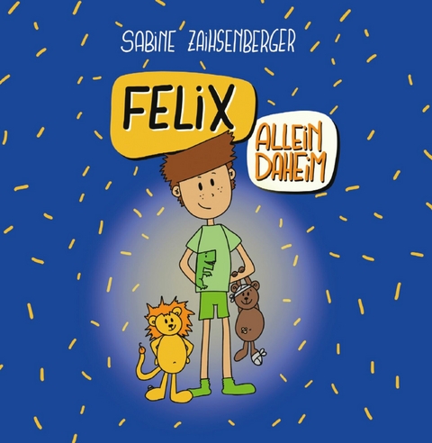 Felix allein daheim -  Sabine Zaihsenberger