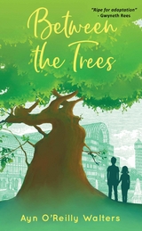 Between the Trees -  Ayn O'Reilly Walters
