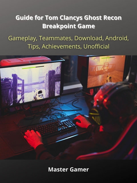 Guide for Tom Clancys Ghost Recon Breakpoint Game, Gameplay, Teammates, Download, Android, Tips, Achievements, Unofficial - Master Gamer