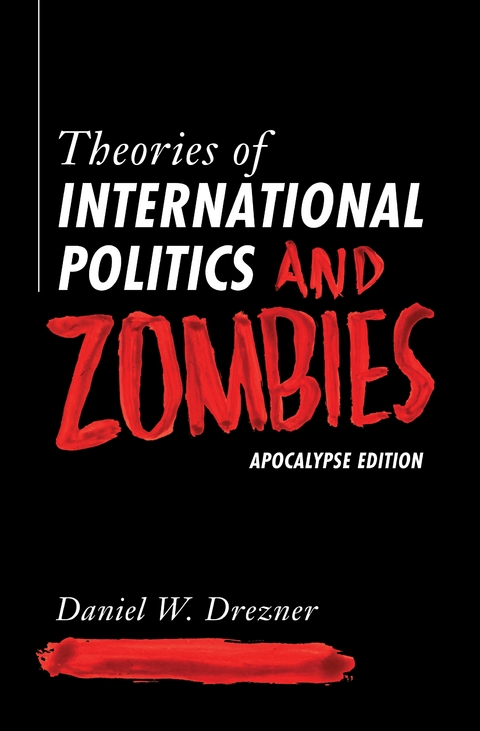 Theories of International Politics and Zombies -  Daniel W. Drezner