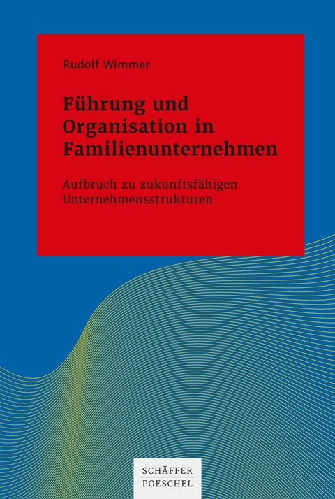 Führung und Organisation in Familienunternehmen -  Rudolf Wimmer