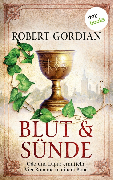 Blut und Sünde: Odo und Lupus ermitteln - vier Romane in einem eBook - Robert Gordian