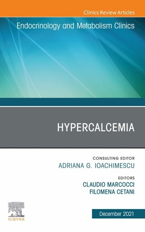 Hypercalcemia, An Issue of Endocrinology and Metabolism Clinics of North America,E-Book - 