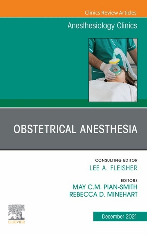 Obstetrical Anesthesia, An Issue of Anesthesiology Clinics, E-Book - 