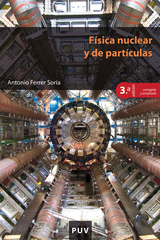 Física nuclear y de partículas (3ª Edición corregida y ampliada) - Antonio Ferrer Soria