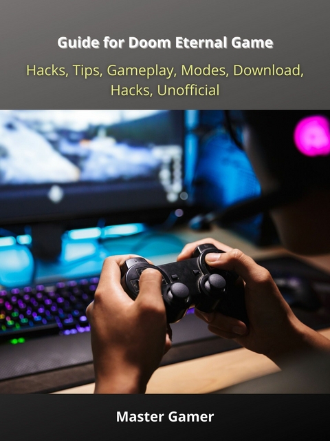Guide for Doom Eternal Game, Hacks, Tips, Gameplay, Modes, Download, Hacks, Unofficial - Master Gamer