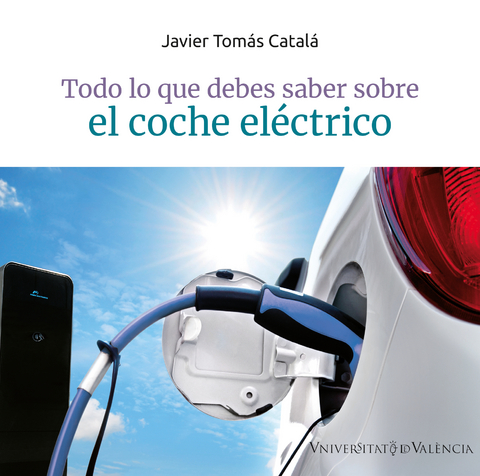 Todo lo que debes saber sobre el coche eléctrico - Javier Tomás Catalá