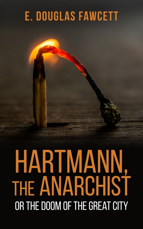 Hartmann, the Anarchist -  E. Douglas Fawcett