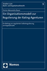 Ein Organisationsmodell zur Regulierung der Rating-Agenturen - Denise Alessandra Bauer