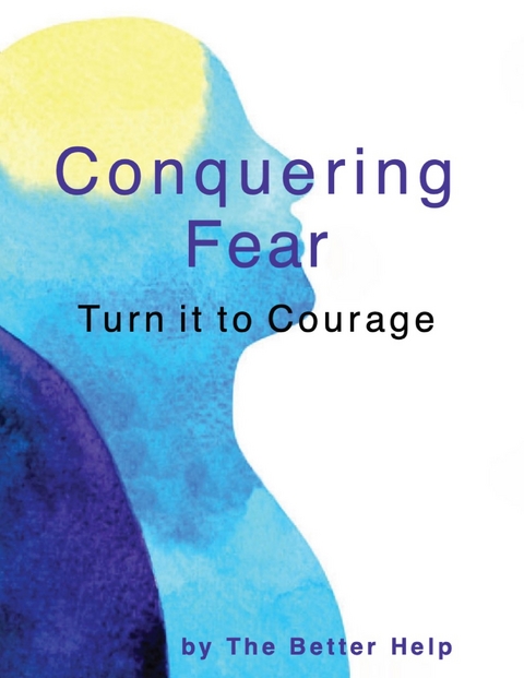 Conquering Fear - The Better Help