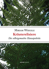 Kräuterelixiere - Wiegele, Miriam