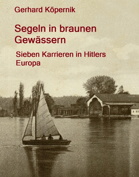 Segeln in braunen Gewässern -  Gerhard Köpernik