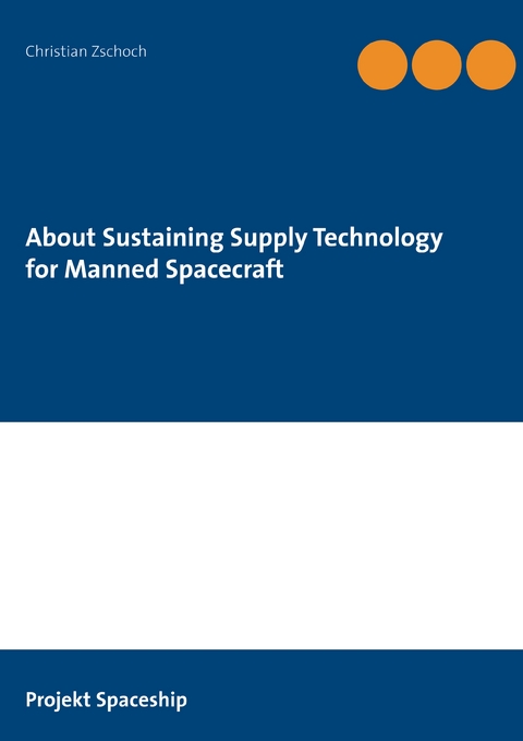 About Sustaining Supply Technology for Manned Spacecraft - Christian Zschoch