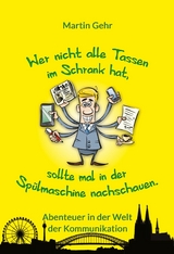 Wer nicht alle Tassen im Schrank hat, sollte mal in der Spülmaschine nachschauen. - Martin Gehr