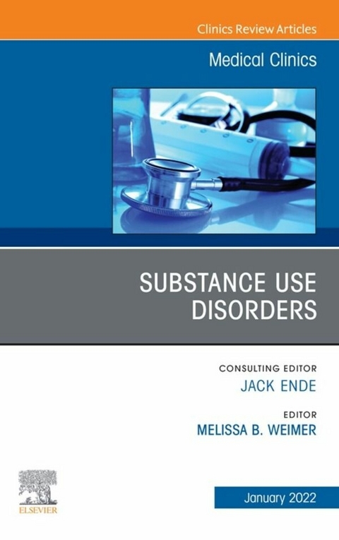Substance Use Disorders, An Issue of Medical Clinics of North America, E-Book - 