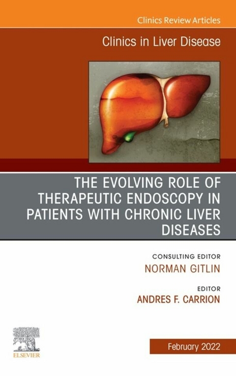 Evolving Role of Therapeutic Endoscopy in Patients with Chronic Liver Diseases, An Issue of Clinics in Liver Disease, E-Book - 