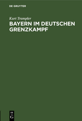 Bayern im deutschen Grenzkampf - Kurt Trampler