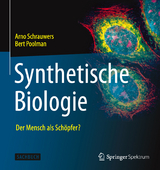 Synthetische Biologie - Der Mensch als Schöpfer? - Arno Schrauwers, Bert Poolman